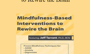 Jeff Tarrant - Mindfulness-Based Interventions to Rewire the Brain