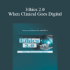 Jeffrey Ashby - Ethics 2.0: When Clinical Goes Digital