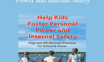 Jennifer Cohen Harper - Help Kids Foster Personal Power and Internal Safety: Yoga and Mindfulness Practices for School & Home