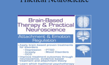 Jennifer Sweeton - Brain-Based Therapy & Practical Neuroscience: Attachment & Emotion Regulation