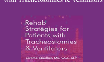 Jerome Quellier - Rehab Strategies for Patients with Tracheostomies & Ventilators