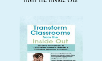 Joanna Curry-Sartori - Transform Classrooms from the Inside Out: Effective Interventions to De-Escalate Extreme Emotions & Disruptive Behaviors in Schools