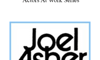 Joel Asher - Directors on Acting - Actors At Work Series