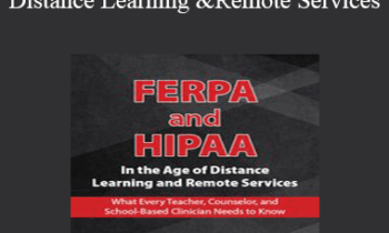 John B. Comegno II - FERPA and HIPAA in the Age of Distance Learning and Remote Services: What Every Teacher