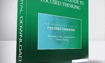 John C. Maxwell – THE MENTOR'S GUIDE TO FOCUSED THINKING