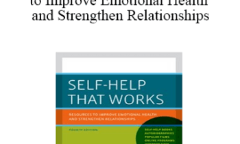 John C. Norcross - Self-Help That Works Resources to Improve Emotional Health and Strengthen Relationships