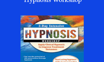 Jonathan D. Fast - 2-Day Intensive Hypnosis Workshop: Apply Clinical Hypnosis to Improve Treatment Outcomes