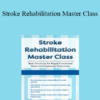 Jonathan Henderson - Stroke Rehabilitation Master Class: Best Practices for Rapid Functional Gains and Improved Outcomes