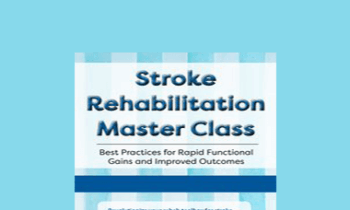 Jonathan Henderson - Stroke Rehabilitation Master Class: Best Practices for Rapid Functional Gains and Improved Outcomes