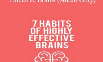 Jonathan Jordan - 7 Habits of Highly Effective Brains (Audio Only)