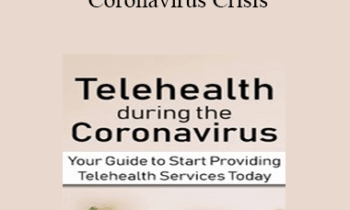 Joni Gilbertson - Telehealth during the Coronavirus Crisis: Your Guide to Start Providing Telehealth Services Today