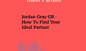 Jordan Gray GB - How To Find Your Ideal Partner