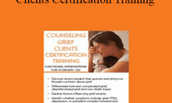 Joy R. Samuels - Counseling Grief Clients Certification Training: Functional Interventions for Everyday Use