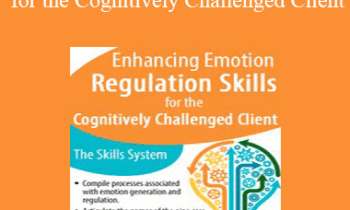 Julie Brown - Enhancing Emotion Regulation Skills for the Cognitively Challenged Client: The Skills System