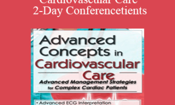 Karen M. Marzlin - Advanced Concepts in Cardiovascular Care 2-Day Conference: Day Two: Advanced Management Strategies for Complex Cardiac Patients