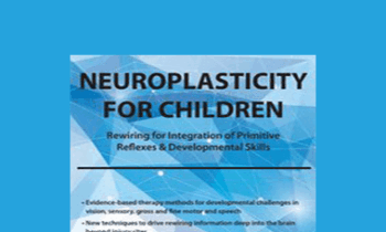 Karen Pryor - Neuroplasticity for Children: Rewiring for Integration of Primitive Reflexes & Developmental Skills