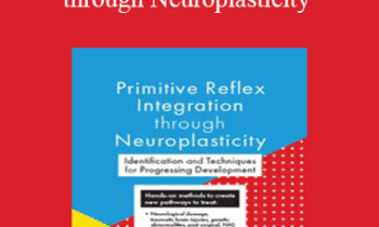 Karen Pryor - Primitive Reflex Integration through Neuroplasticity