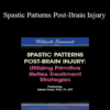Karen Pryor - Spastic Patterns Post-Brain Injury: Utilizing Primitive Reflex Treatment Strategies