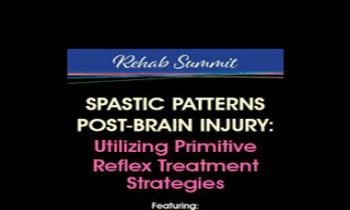 Karen Pryor - Spastic Patterns Post-Brain Injury: Utilizing Primitive Reflex Treatment Strategies