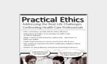 Kathleen Kovarik - Practical Ethics: Addressing the Real-Life Challenges Confronting Healthcare Professionals