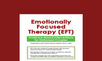 Kathryn Rheem - Emotionally Focused Therapy (EFT): Evidence-Based Interventions for Distressed Couples