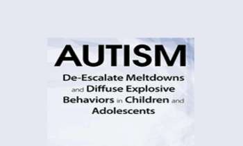 Kathy Morris - Autism: De-Escalate Meltdowns and Diffuse Explosive Behaviors in Children and Adolescents