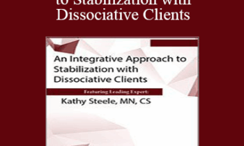 Kathy Steele - An Integrative Approach to Stabilization with Dissociative Clients