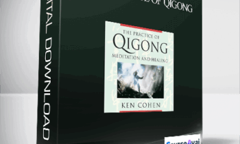 Ken Cohen – THE PRACTICE OF QIGONG