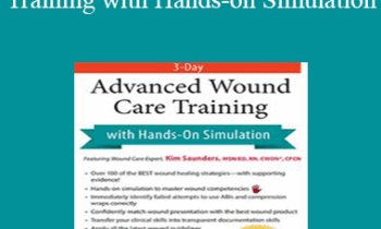 Kim Saunders - 3-Day: Advanced Wound Care Training with Hands-on Simulation