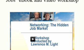 Lawrence Light - "Networking To Find 'Hidden' Jobs" eBook and Video Workshop