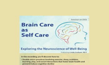 Linda Graham - Brain Care: Applying the Neuroscience of Well-Being to Help Clients