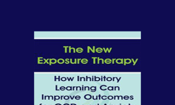 Lisa Coyne - The New Exposure Therapy: How Inhibitory Learning Can Improve Outcomes for OCD and Anxiety Disorders