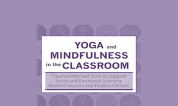 Lisa Flynn - Yoga and Mindfulness in the Classroom: Trauma-Informed Tools to Support Social and Emotional Learning