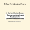 Lois Ehrmann - 2-Day Certification Course: Trauma and Attachment Treatment for Children and Adolescents