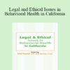 Lois Fenner - Legal and Ethical Issues in Behavioral Health in California