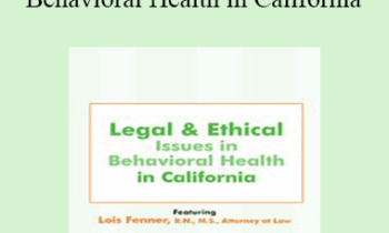 Lois Fenner - Legal and Ethical Issues in Behavioral Health in California
