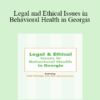 Lois Fenner - Legal and Ethical Issues in Behavioral Health in Georgia