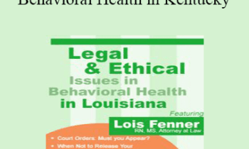 Lois Fenner - Legal and Ethical Issues in Behavioral Health in Kentucky