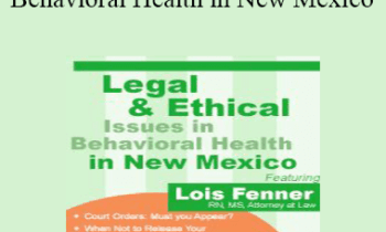 Lois Fenner - Legal and Ethical Issues in Behavioral Health in New Mexico