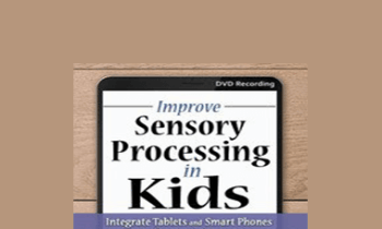 Lorelei Woerner-Eisner - Improve Sensory Processing in Kids: Integrate Tablets and Smart Phones for Proven Outcomes