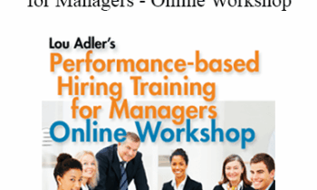 Lou Adler - Performance-based Hiring for Managers - Online Workshop