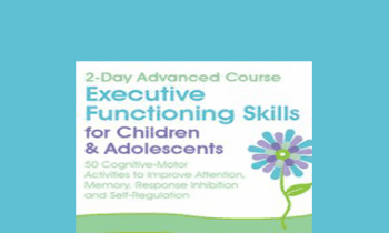 Lynne Kenney - 2-Day Advanced Course: Executive Functioning Skills for Children & Adolescents: 50 Cognitive-Motor Activities to Improve Attention