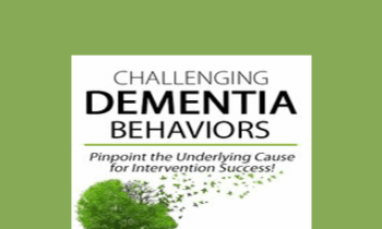 M. Catherine Wollman - Challenging Dementia Behaviors: Pinpoint the Underlying Cause for Intervention Success!