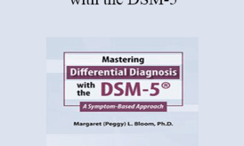 Margaret L. Bloom - Mastering Differential Diagnosis with the DSM-5: A Symptom-Based Approach
