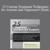 Margaret Wehrenberg - 25 Custom Treatment Techniques for Anxious and Depressed Clients