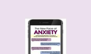 Margaret Wehrenberg - The New Face of Anxiety: Treating Anxiety Disorders in the Age of Texting