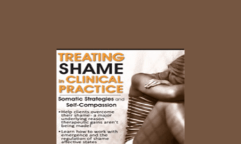 Matthew J. Modrcin - Treating Shame in Clinical Practice: Somatic Strategies and Self-Compassion