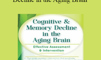 Maxwell Perkins - Cognitive & Memory Decline in the Aging Brain: Effective Assessment & Intervention