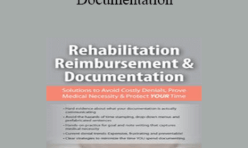 Megan Reavis - Rehabilitation Reimbursement & Documentation: Solutions to Avoid Costly Denials