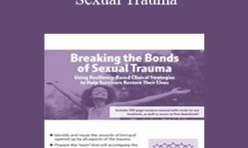 Melissa (Missy) Bradley-Ball - Breaking the Bonds of Sexual Trauma: Using Resiliency-Based Clinical Strategies to Help Survivors Restore Their Lives